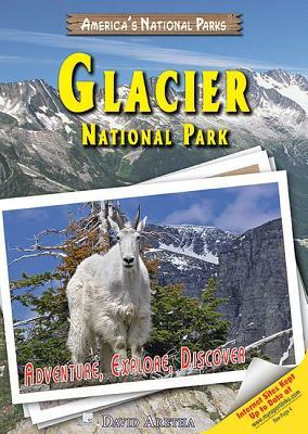 Glacier National Park: Adventure, Explore, Discover by David Aretha