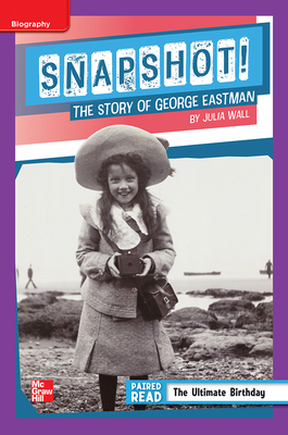 Reading Wonders Leveled Reader Snapshot! the Story of George Eastman: Ell Unit 1 Week 4 Grade 5 by 