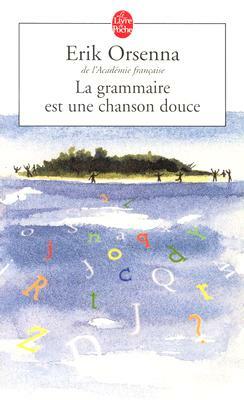 La grammaire est une chanson douce by Erik Orsenna