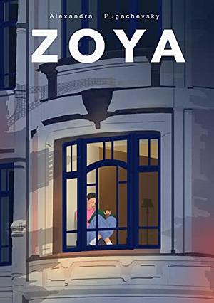 Zoya: Part One of the Zoya Trilogy by Alexandra Pugachevsky