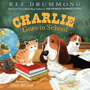 Charlie Goes to School by Ree Drummond