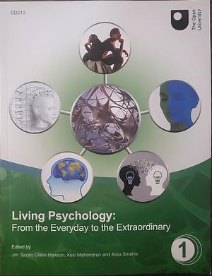 Living psychology:  From the everyday to the extraordinary book 1 by Jim Turner, Kesi Mahendran, Claire Hewson, Ailsa Strathie