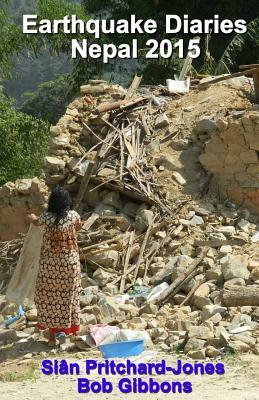 Earthquake Diaries: Nepal 2015: Dateline Kathmandu by Bob Gibbons