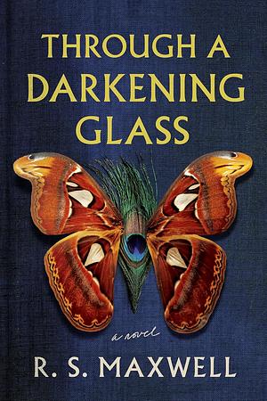 Through a Darkening Glass: A Novel by R.S. Maxwell