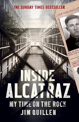 Inside Alcatraz: My Time on the Rock by Jim Quillen