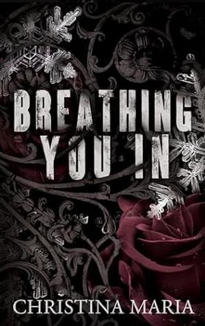 Breathing You In  by Christina Maria