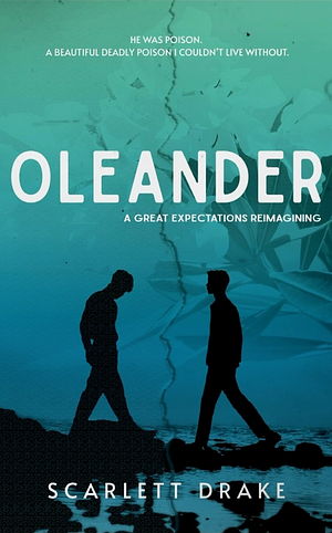 Oleander: A Great Expectations Reimagining by Scarlett Drake