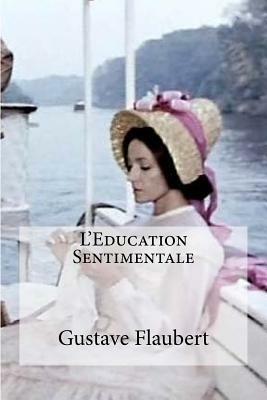 L Education Sentimentale by Gustave Flaubert