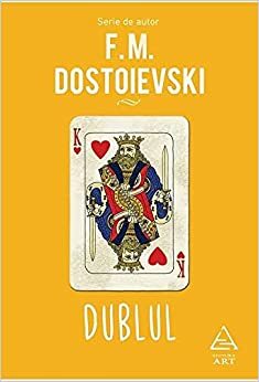 Dublul by Fyodor Dostoevsky, Fyodor Dostoevsky
