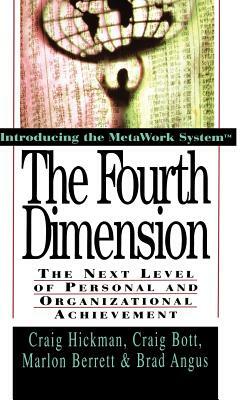 The Fourth Dimension: The Next Level of Personal and Organizational Achievement by Marlon Berrett, Craig Hickman, Craig Bott