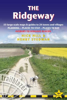 The Ridgeway: British Walking Guide: Planning, Places to Stay, Places to Eat; Includes 53 Large-Scale Walking Maps by Henry Stedman, Nick Hill