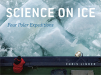 Science on Ice: Four Polar Expeditions by Chris Linder