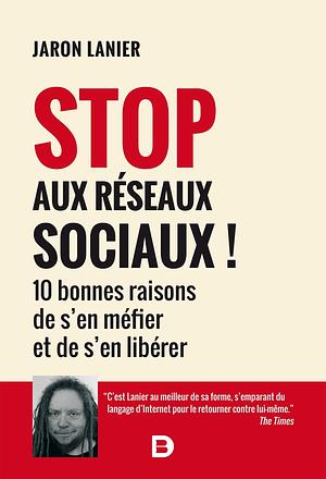 Stop aux réseaux sociaux ! by Jaron Lanier, Gilles Bardiaux