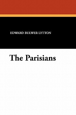 The Parisians by Edward Bulwer Lytton