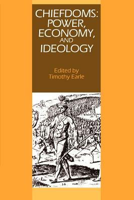 Chiefdoms: Power, Economy, and Ideology by 