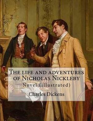 The Life and Adventures of Nicholas Nickleby by Charles Dickens