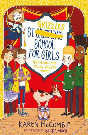 St Grizzle's School for Girls, Gremlins and Pesky Guests by Karen McCombie