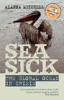 Seasick: The global ocean in crisis by Alanna Mitchell