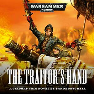 The Traitor's Hand by Sandy Mitchell