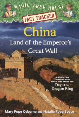China: Land of the Emperor's Great Wall: A Nonfiction Companion to Magic Tree Ho by Natalie Pope Boyce, Mary Pope Osborne