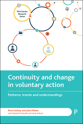 Continuity and Change in Voluntary Action: Patterns, Trends and Understandings by Elizabeth Metcalfe, John Mohan, Rose Lindsey