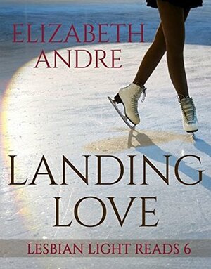 Landing Love by Elizabeth Andre