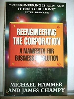 Reengineering the Corporation by Michael Hammer, James Champy