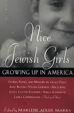 Nice Jewish Girls: Growing Up in America by Laura Shaine Cunningham, Marlene Adler Marks, Grace Paley, Persis Knobbe, Dinah Berland