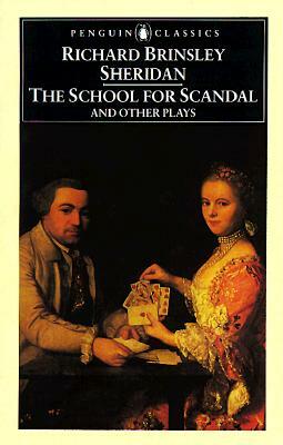 The School for Scandal and Other Plays by Richard Brinsley Sheridan