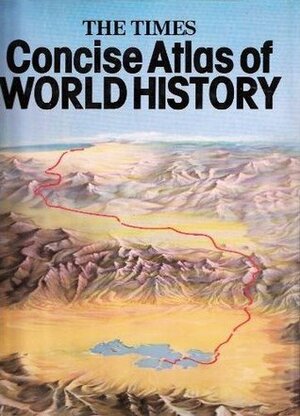 The Times Concise Atlas of World History by Geoffrey Barraclough