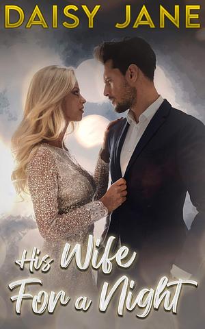 His Wife For a Night by Daisy Jane