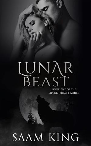 Lunar Beast: Book Five of the Bloodthirsty Series by Saam King