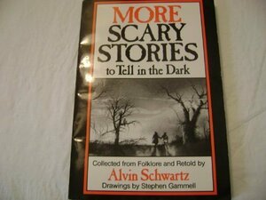 More Scary Stories to Tell in the Dark by Alvin Schwartz