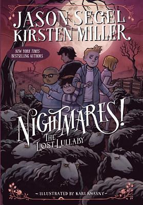 Nightmares! the Lost Lullaby by Jason Segel, Kirsten Miller