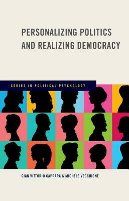 Personalizing Politics and Realizing Democracy by Michele Vecchione, Gian Vittorio Caprara