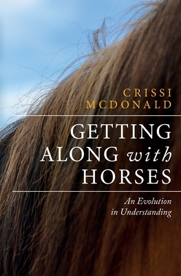 Getting Along with Horses: An Evolution in Understanding by Crissi McDonald