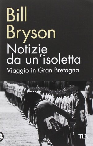 Notizie da un'isoletta: Viaggio in Gran Bretagna by Bill Bryson