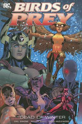 Birds of Prey, Vol. 9: Dead of Winter by Gail Simone, Nicola Scott, Doug Hazlewood