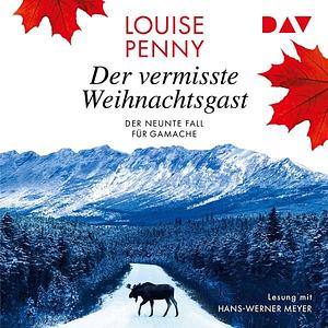 Der vermisste Weihnachtsgast by Louise Penny