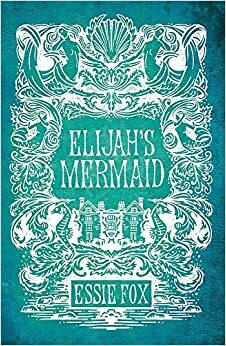 Elijah's Mermaid by Essie Fox