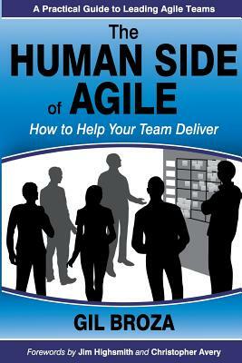 The Human Side of Agile: How to Help Your Team Deliver by Gil Broza
