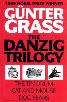 The Danzig Trilogy: The Tin Drum, Cat and Mouse, Dog Years by Günter Grass