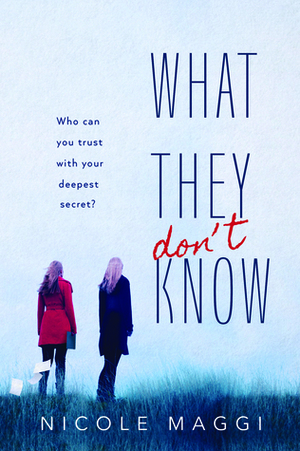 What They Don't Know by Nicole Maggi