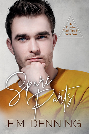 Spare Parts by E.M. Denning