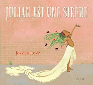 Julian est une sirène by Jessica Love