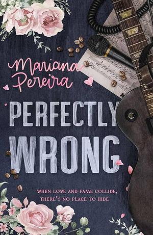 Perfectly Wrong by Mariana Pereira