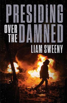 Presiding Over the Damned by Liam Sweeny