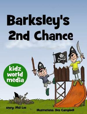 Barksley's 2nd Chance by Des Campbell, Phil Lee