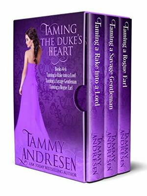 Taming the Duke's Heart: Taming a Duke's Heart Books 4-6 by Tammy Andresen