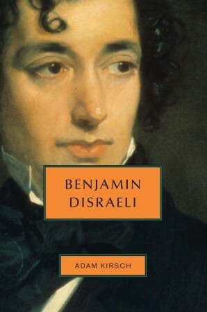 Benjamin Disraeli by Adam Kirsch
